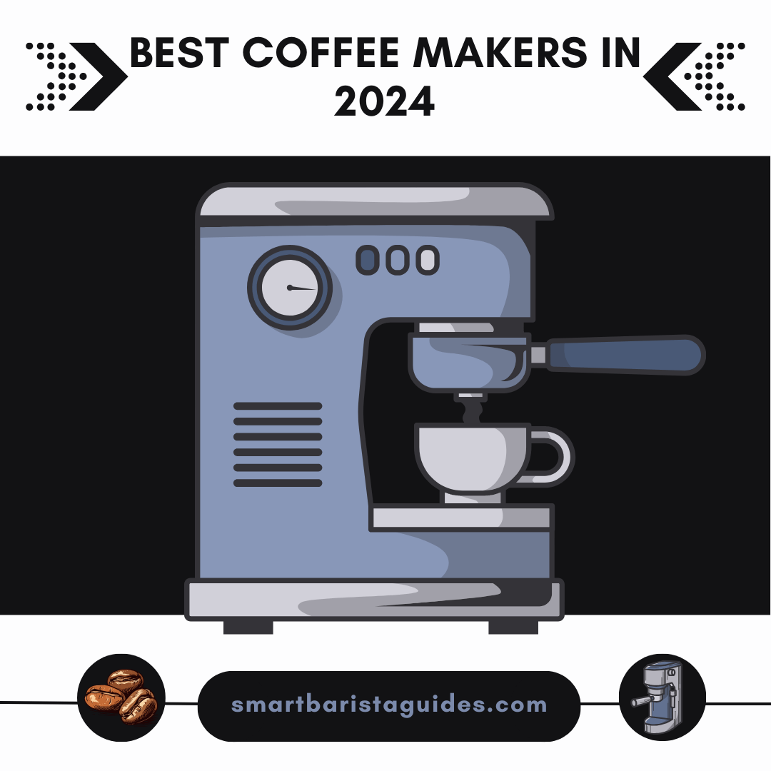 Best Coffee Makers in 2024 SmartBaristaGuides